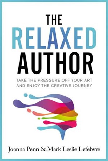 The Relaxed Author, Joanna Penn ; Mark Leslie Lefebvre - Ebook - 9781913321703