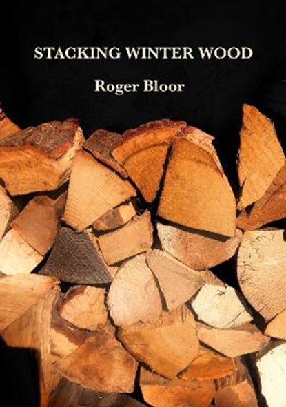 Stacking Winter Wood, Roger Bloor - Paperback - 9781913329433