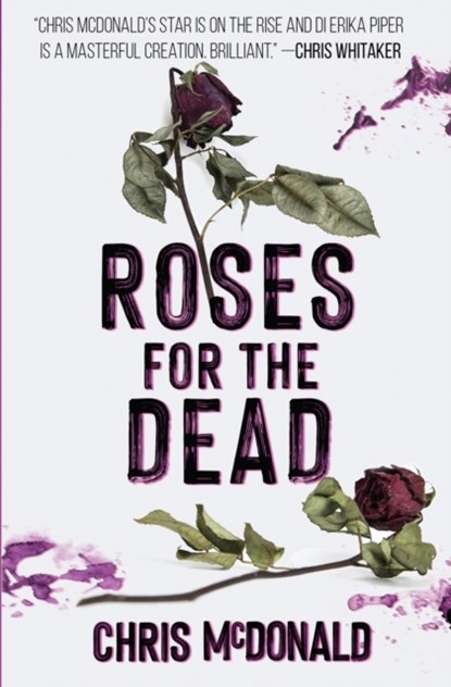 Roses for the Dead, Chris McDonald - Paperback - 9781913331252