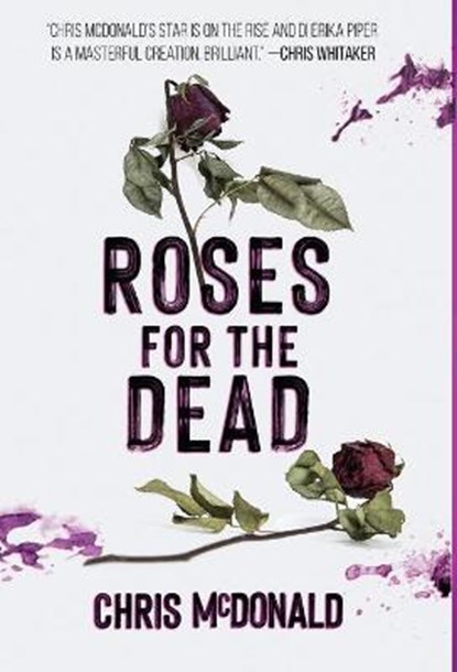 Roses for the Dead, MCDONALD,  Chris - Gebonden - 9781913331399