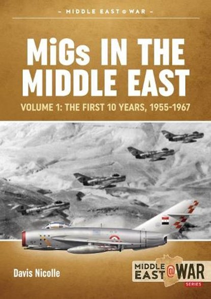 Migs in the Middle East Volume 1, Davis Nicolle ; Tom Cooper - Paperback - 9781913336363