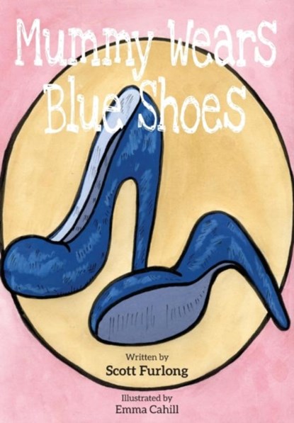 Mummy Wears Blue Shoes, Scott Furlong - Paperback - 9781913340704