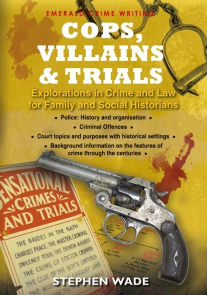 Cops, Villains and Trials, Stephen Wade - Paperback - 9781913342234
