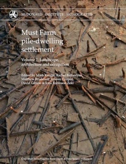 Must Farm pile-dwelling settlement, Mark Knight ; Rachel Ballantyne ; Matthew Brudenell - Gebonden - 9781913344146