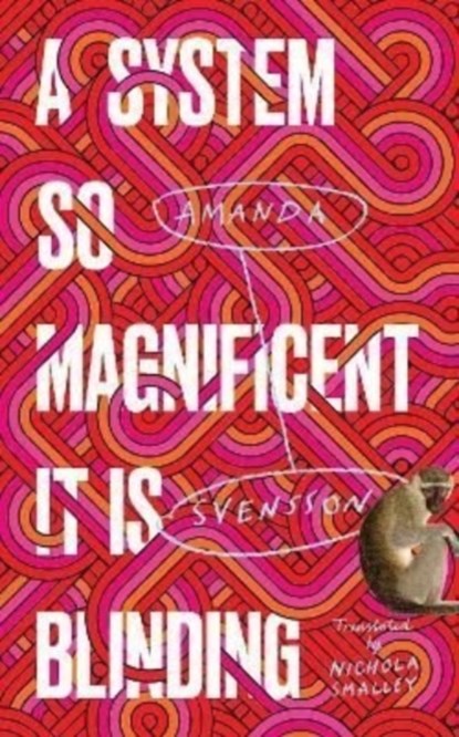 A System So Magnificent It Is Blinding, Amanda Svensson - Gebonden - 9781913348045