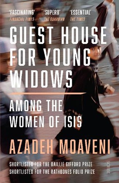 Guest House for Young Widows, AZADEH (SENIOR GENDER ANALYST,  International Crisis Group and Lecturer in Journalism, NYU in London) Moaveni - Paperback - 9781913348205