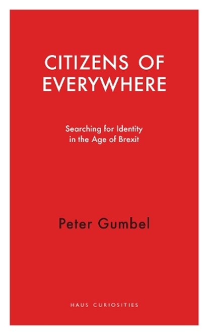 Citizens of Everywhere, Peter Gumbel - Paperback - 9781913368074