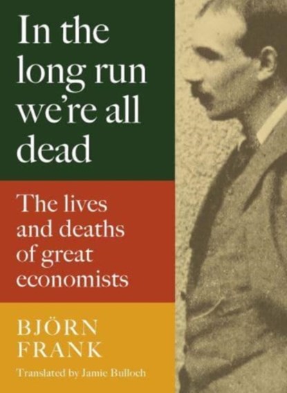 In the Long Run We Are All Dead, Frank Bjoern - Gebonden - 9781913368579