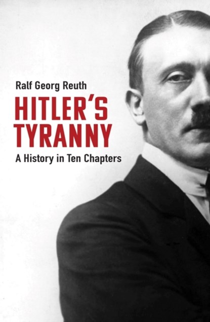 Hitler's Tyranny, Ralf Georg Reuth ; Peter Lewis - Gebonden - 9781913368623