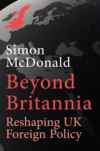 Beyond Britannia, Simon McDonald - Gebonden - 9781913368906