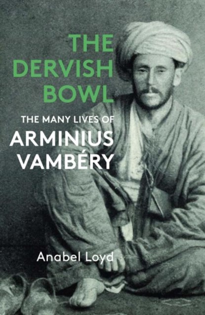 The Dervish Bowl, Anabel Loyd - Gebonden - 9781913368975