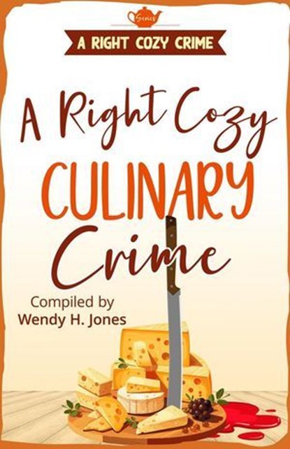 A Right Cozy Culinary Crime, Wendy H. Jones ; Sheena MacLeod ; Shana Frost ; Jeanne Swartz ; Sandra Ireland ; Lisa Knudsen Harkrader ; Marti M. McNair ; Nicolette Lemmon ; Sheila Dene’ Lawrence ; DK Snyder ; Paula Barr - Ebook - 9781913372101