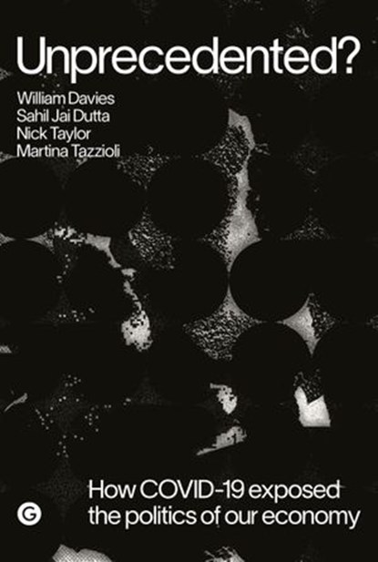 Unprecedented?, William Davies ; Sahil Jai Dutta ; Nick Taylor ; Martina Tazzioli - Ebook - 9781913380113