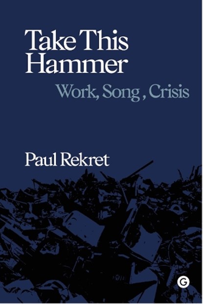 Take This Hammer, Paul Rekret - Gebonden - 9781913380168