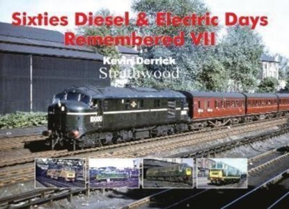 Sixties Diesel & Electric Days Remembered VII, Kevin Derrick - Gebonden - 9781913390815