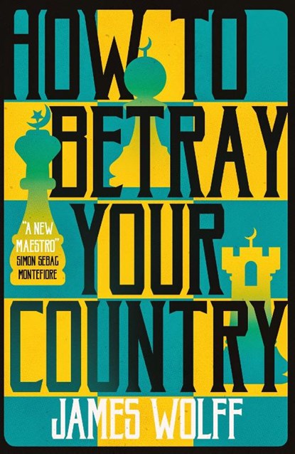 How to Betray Your Country, James Wolff - Paperback - 9781913394516