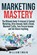 Marketing Mastery, SWAIN,  William - Paperback - 9781913397104