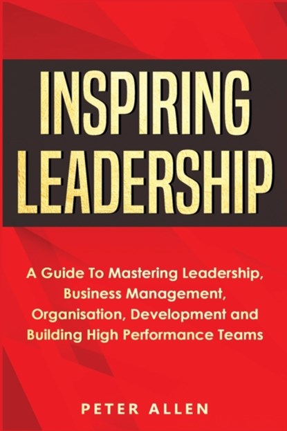 Inspiring Leadership, Peter Allen - Paperback - 9781913397708