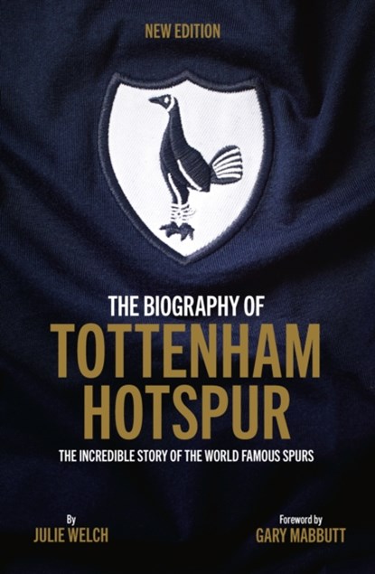 The Biography of Tottenham Hotspur, Julie Welch - Gebonden - 9781913412715