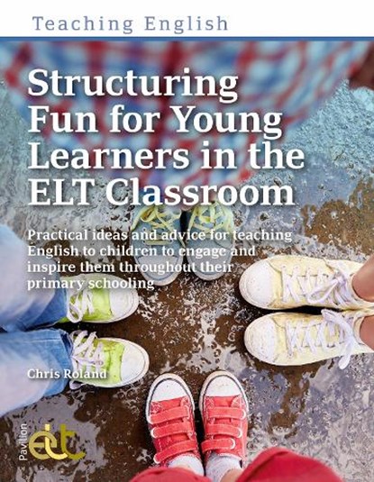 Structuring Fun for Young Learners in the ELT Classroom, Chris Roland - Paperback - 9781913414535