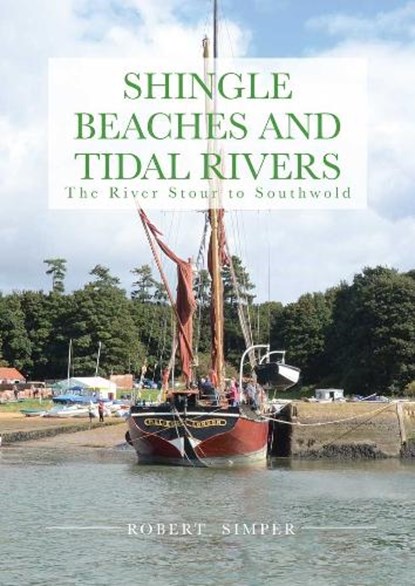 Shingle Beaches and Tidal Rivers, Robert Simper - Paperback - 9781913415952