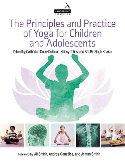 The Principles and Practice of Yoga for Children and Adolescents, Catherine Cook-Cottone ; Shirley Telles ; Sat Bir Khalsa - Paperback - 9781913426026