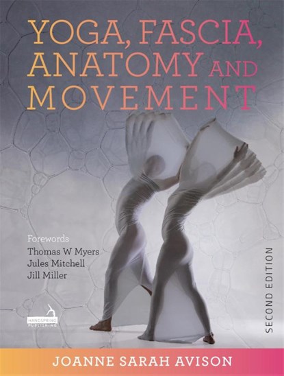 Yoga, Fascia, Anatomy and Movement, Second edition, Joanne Avison - Paperback - 9781913426040