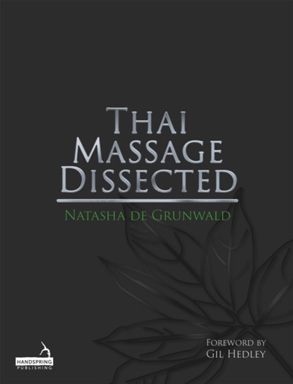 Thai Massage Dissected, Natasha de Grunwald - Paperback - 9781913426118