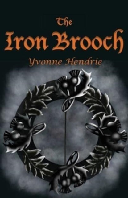 The Iron Brooch, Yvonne Hendrie - Paperback - 9781913432546