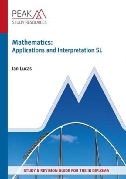 Mathematics: Applications and Interpretation SL, Ian Lucas - Paperback - 9781913433048