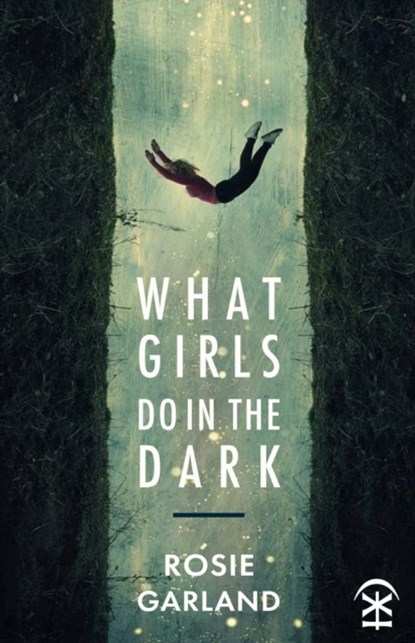 What Girls Do in the Dark, Rosie Garland - Paperback - 9781913437053