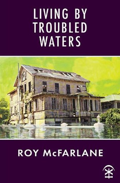 Living by Troubled Waters, Roy McFarlane - Paperback - 9781913437541
