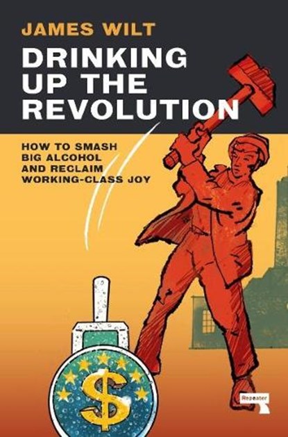 Drinking Up the Revolution, James Wilt - Paperback - 9781913462765