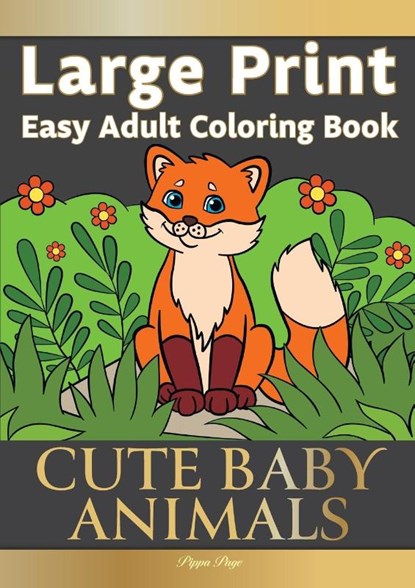 Easy Adult Coloring Book CUTE BABY ANIMALS, Pippa Page - Paperback - 9781913467418