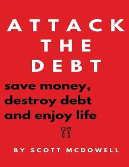 Attack the Debt, Scott McDowell - Paperback - 9781913470166