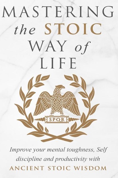 Mastering The Stoic Way Of Life, Andreas Athanas - Paperback - 9781913470852