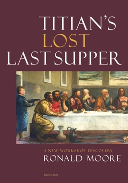 Titian’s Lost Last Supper, Ronald Moore - Gebonden - 9781913491437