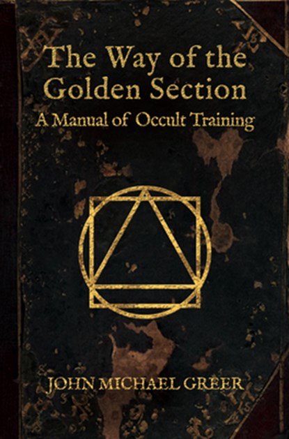 The Way of the Golden Section, John Michael Greer - Paperback - 9781913504663