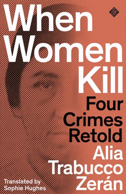 When Women Kill, Alia Trabucco Zeran - Paperback - 9781913505264