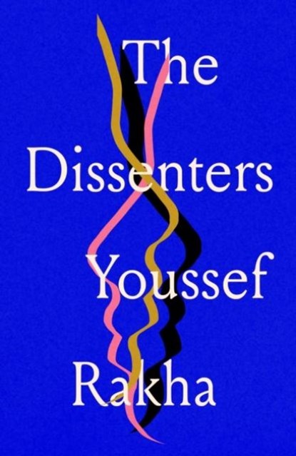 The Dissenters, Youssef Rakha - Paperback - 9781913512675
