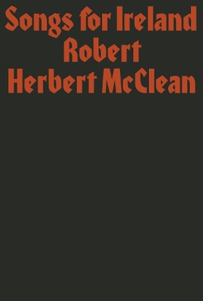 Songs for Ireland, Robert Herbert McClean - Paperback - 9781913513016