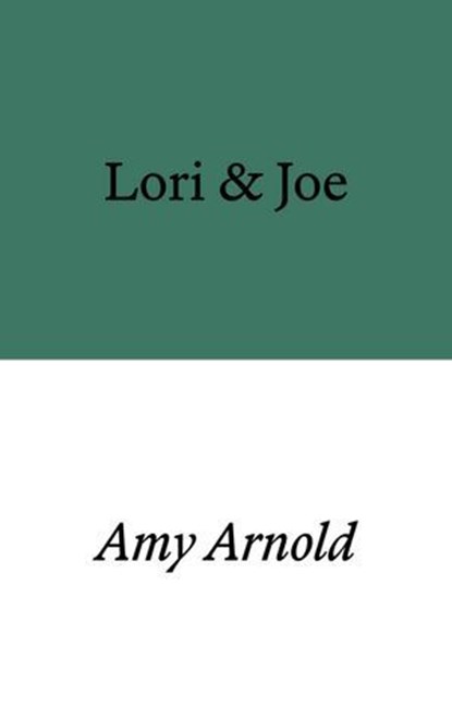 Lori & Joe, Amy Arnold - Ebook - 9781913513375