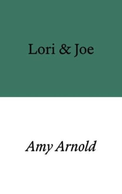 Lori & Joe, Amy Arnold - Paperback - 9781913513399