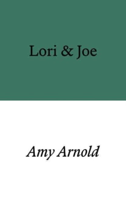 Lori & Joe, Amy Arnold - Paperback - 9781913513399