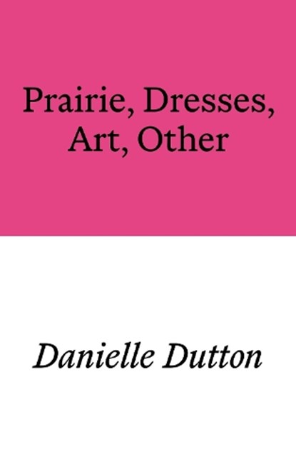 Prairie, Dresses, Art, Other, Danielle Dutton - Paperback - 9781913513535