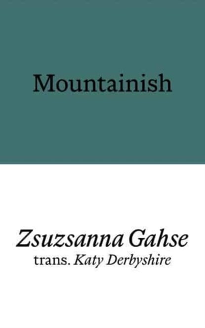 Mountainish, Zsuzsanna Gahse - Paperback - 9781913513641