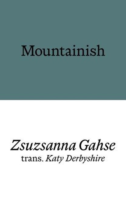 Mountainish, Zsuzsanna Gahse - Ebook - 9781913513658