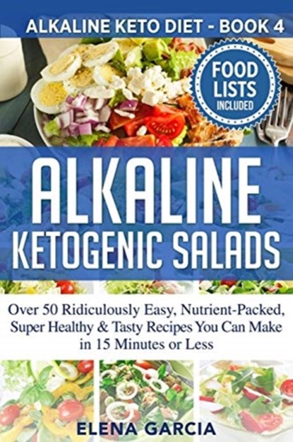 Alkaline Ketogenic Salads, Elena Garcia - Paperback - 9781913517038