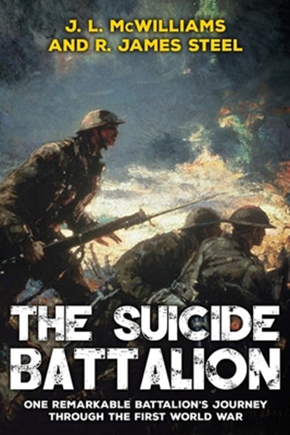 The Suicide Battalion, R James Steel ; J L McWilliams - Paperback - 9781913518172