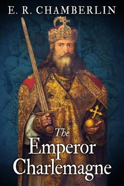 The Emperor Charlemagne, E R Chamberlin - Paperback - 9781913518813
